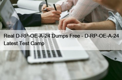 Real D-RP-OE-A-24 Dumps Free - D-RP-OE-A-24 Latest Test Camp