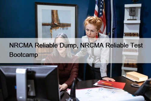 NRCMA Reliable Dump, NRCMA Reliable Test Bootcamp