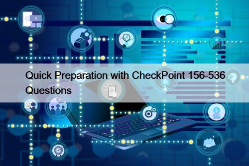 Quick Preparation with CheckPoint 156-536 Questions