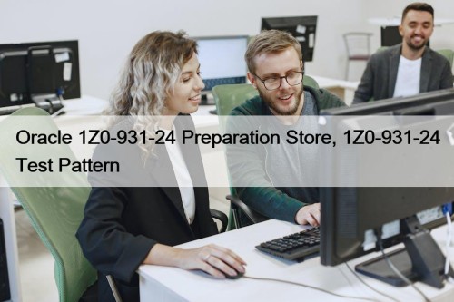 Oracle 1Z0-931-24 Preparation Store, 1Z0-931-24 Test Pattern