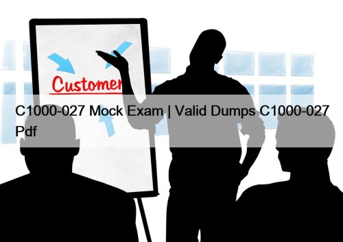 C1000-027 Mock Exam | Valid Dumps C1000-027 Pdf