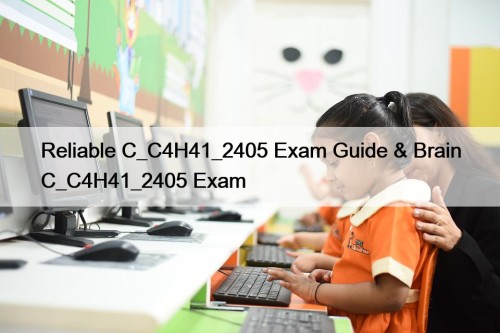 Reliable C_C4H41_2405 Exam Guide & Brain C_C4H41_2405 Exam