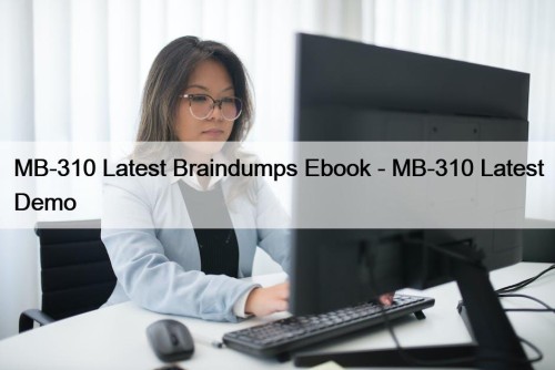 MB-310 Latest Braindumps Ebook - MB-310 Latest Demo