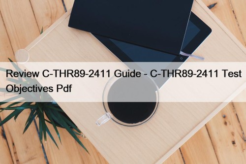 Review C-THR89-2411 Guide - C-THR89-2411 Test Objectives Pdf