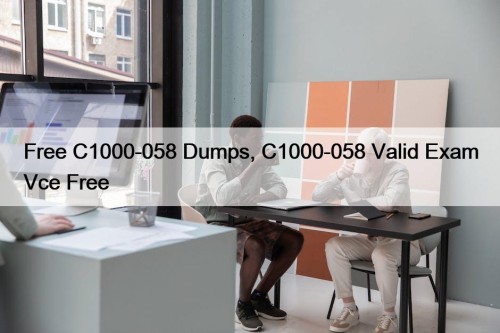 Free C1000-058 Dumps, C1000-058 Valid Exam Vce Free