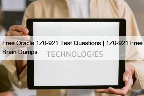 Free Oracle 1Z0-921 Test Questions | 1Z0-921 Free Brain Dumps