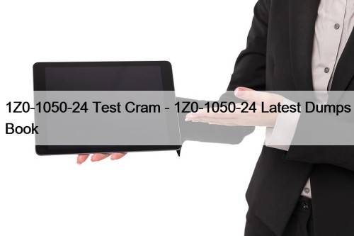 1Z0-1050-24 Test Cram - 1Z0-1050-24 Latest Dumps Book