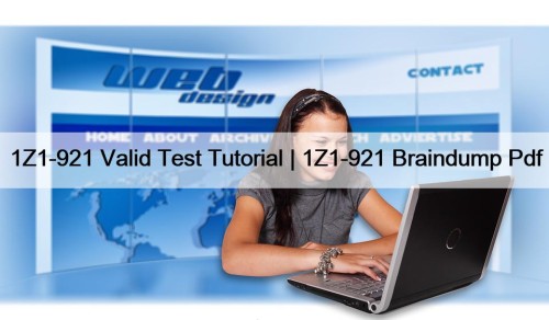 1Z1-921 Valid Test Tutorial | 1Z1-921 Braindump Pdf