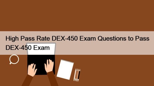 High Pass Rate DEX-450 Exam Questions to Pass DEX-450 Exam