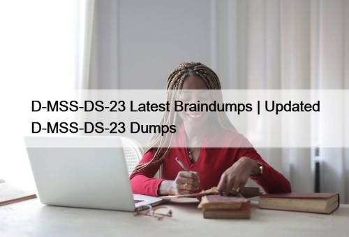 D-MSS-DS-23 Latest Braindumps | Updated D-MSS-DS-23 Dumps