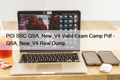 PCI SSC QSA_New_V4 Valid Exam Camp Pdf - QSA_New_V4 Real Dump